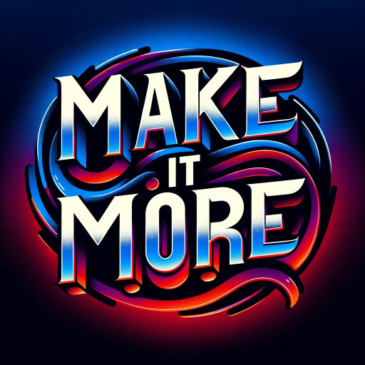 Make it more...