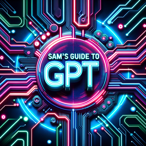 Sam's Guide to GPT