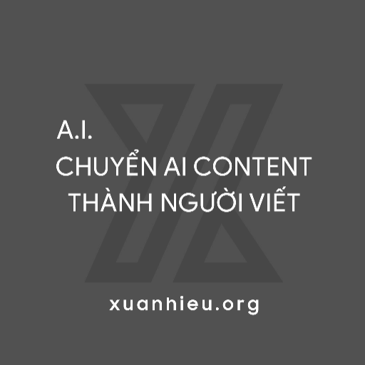 Phạm Xuân Hiếu Content AI Convert to Human on the GPT Store