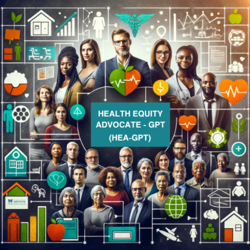 Health Equity Advocate GPT (HEA-GPT)