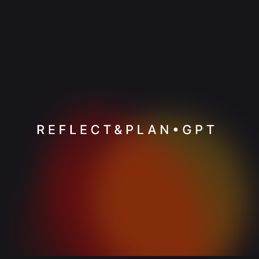 Reflect & Plan GPT