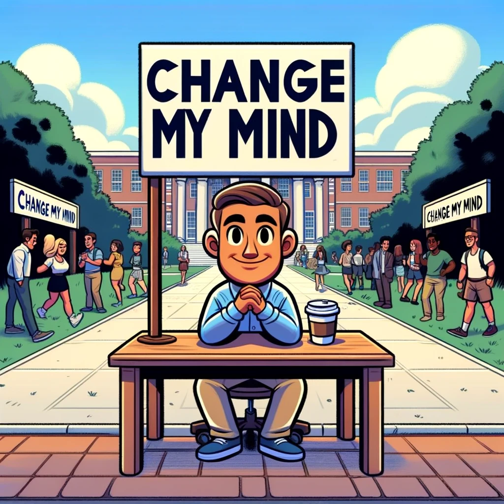 Change My Mind!