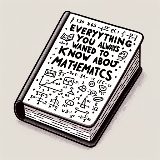 Everything You Always Wanted To Know About Maths